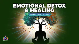 Tree of Life, 528Hz Emotional Detox & Healing, Cleanse the Aura and Space, Positive Mind & Energy