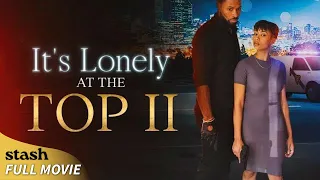 It's Lonely at the Top 2 | Revenge Drama | Full Movie | Protecting Family