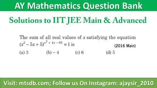 The Sum of All Real Values of x Satisfying the Equation (x^2-5x+5)^(x^2+4x-60)=1 | JEE Main Solution