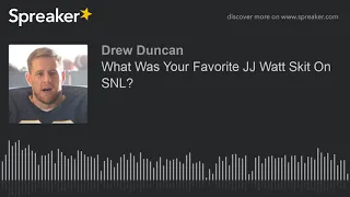 What Was Your Favorite JJ Watt Skit On SNL? (made with Spreaker)