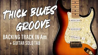 Thick Blues Groove | Backing Track Guitar Jam in Am + Solo Tabs