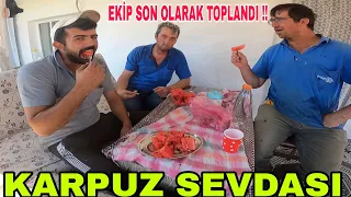 EKİP SON OLARAK TOPLANDI !! KARPUZ SEVDASI~YUSUF U AĞLATTIK~TAM ZAMANINDA BİTTİ