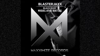 Blasterjaxx feat. Jonathan Mendelsohn - Black Rose (Miguel Atiaz Bootleg)