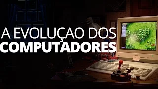 HISTORIA : A EVOLUÇÃO DOS COMPUTADORES