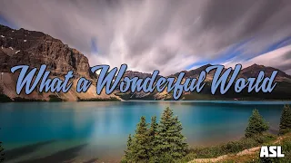 What a Wonderful World -  ASL