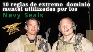 10 reglas de extremo  dominio mental utlilizadas por los Navy Seals.