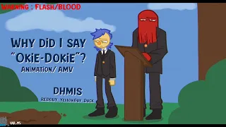 Why did I say “Okie-Dokie”|| FW,BW || Animation || DHMIS