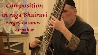 Composition in raga Bhairavi. Sergey Gasanov - surbahar. 4K. October 12, 2019