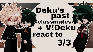 Deku's past classmates + V!Deku react to him || 3/3 || affley