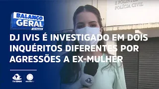 DJ Ivis é investigado em dois inquéritos diferentes por agressões a ex-mulher