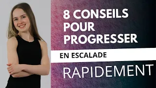 8 CONSEILS POUR PROGRESSER EN ESCALADE | PREMIÈRE VIDÉO SUR MA CHAÎNE