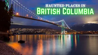 Haunted Places in British Columbia