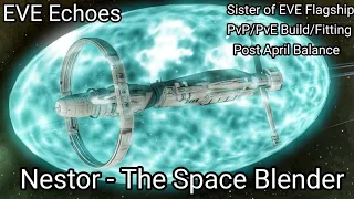 EVE Echoes - Nestor - Sister - PvP/PvE Build/Fitting - Post April Balance Update - The Space Blender