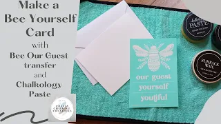 How to make a Bee Yourself card with Chalk Couture's Bee our Guest transfer & Chalk Paste