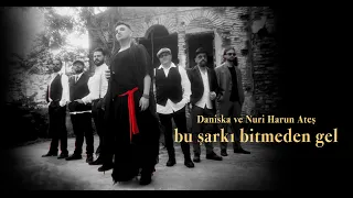 Daniska & Nuri Harun Ateş - Bu Şarkı Bitmeden Gel [ Keşke Meyhanesi ]