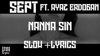 Sept - Nanna Sin ft. Ayaz Erdoğan (slow and lyrıcs)