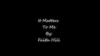 It Matters To Me By Faith Hill (lyrics)