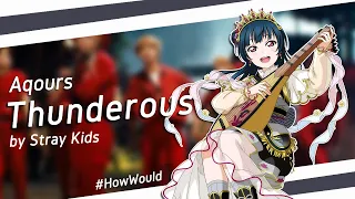 How Aqours Would Sing 'Thunderous' by Stray Kids