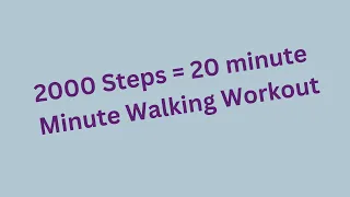 20 minute walk = 2000 steps.