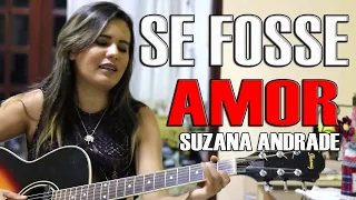 Suzana Andrade - Se fosse amor