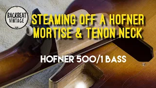 Steaming off a Hofner 500/1 Bass Mortise & Tenon Neck German Bass.