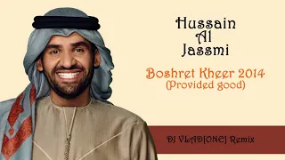 Hussain Al Jassmi - Boshret Kheer (DJ VLADONE Remix 2018)