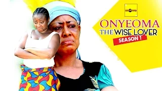 Onyeoma The Wise Lover 1 - Latest Nigerian Nollywood Movies