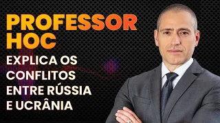 PROFESSOR HOC EXPLICA OS CONFLITOS ENTRE RÚSSIA E UCRÂNIA -  LINK PODCAST