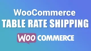 WooCommerce Table Rate Shipping Tutorial 2020 [WooCommerce Shipping Tutorial]
