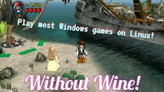 How to play the majority of Windows games on Linux. (Without Wine!)