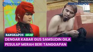 Dengar Kabar Gus Samsudin Diduga Jadi Gila, Pesulap Merah Sindir, Curigai Hal Ini