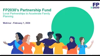 FP2030 Partnership Fund - Informational Webinar (February 2024)