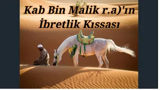 Tebuk Seferi ve Kab Bin Malik r.a)'ın İbretlik Kıssası