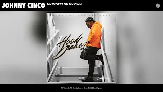 Johnny Cinco - My Worst On My Own (Official Audio)