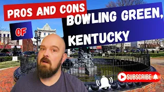 Pros and Cons of Living in Bowling Green, Kentucky