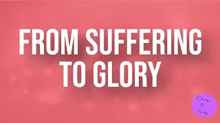 From Suffering to Glory l Sunday School I April 7th I ISAIAH 53: 5-8