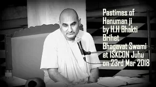 Pastimes of Hanuman ji by H H Bhakti Brihat Bhagavat Swami at ISKCON Juhu on 23rd Mar 2018