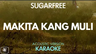 Sugarfree - Makita Kang Muli (Karaoke/Acoustic Version)