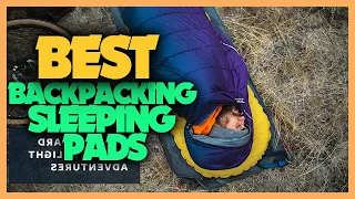 10 Best Backpacking Sleeping Pads 2022