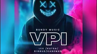 LEX x KUTSA x BIGBUD x KANEMAN - VPI ( BUNDY MUSIC )