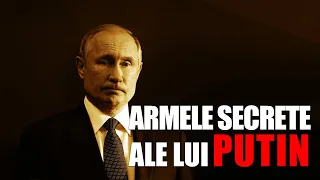 ARMELE SECRETE ALE LUI PUTIN