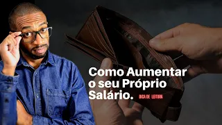 Como Aumentar o Seu Próprio Salário / Dica de Leitura