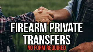 Firearm Private Sales & Transfers. There is No Gun Registration: Can I sell my Gun?