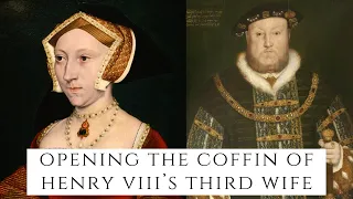 Opening The Coffin Of Henry VIII's Third Wife