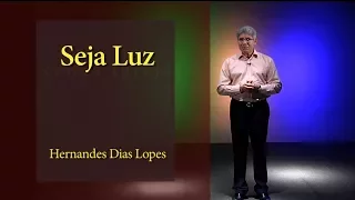 HERNANDES DIAS LOPES -  Seja Luz (DLP_066)