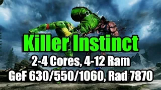 Тест Killer Instinct запуск на слабом ПК (2-4 Cores, 4-12 Ram, GeF 630/550/1060, Rad 7870)