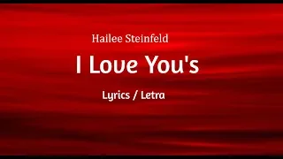 Hailee Steinfeld - I Love You's (Lyrics / Letra )