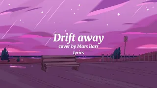 Drift away Lyrics - Cover by Mars Bars