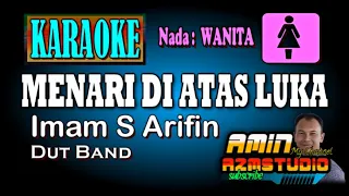 MENARI DI ATAS LUKA Imam S Arifin KARAOKE Nada WANITA