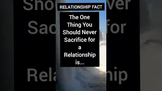 The One Thing You Should Never Sacrifice for a Relationship is... #funfact #relationship